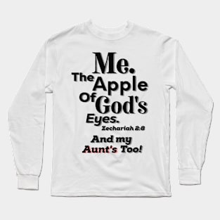 Apple of God's Eyes And my Aunt's too! Inspirational Lifequote Christian Motivation Long Sleeve T-Shirt